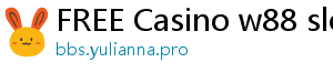 FREE Casino w88 slots